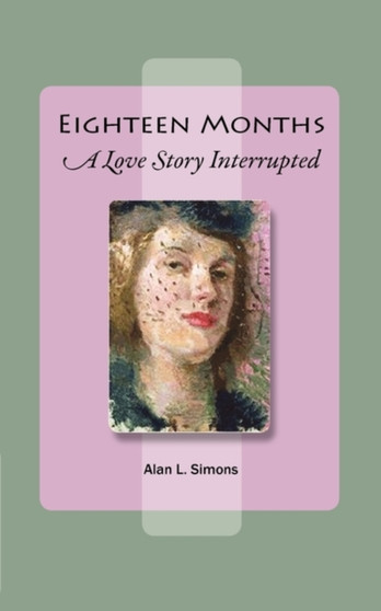 Eighteen Months : A Love Story Interrupted by Alan L Simons - Paperback