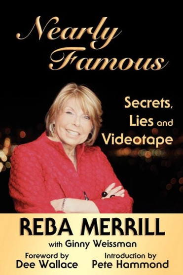 Nearly Famous : Secrets, Lies and Videotape by Reba Merrill - Paperback