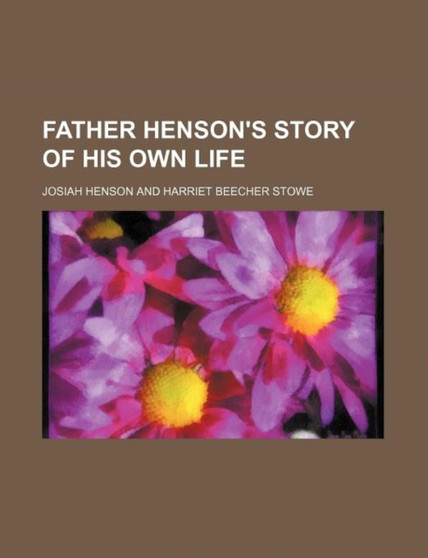 Father Henson's Story of His Own Life by Josiah Henson - Paperback
