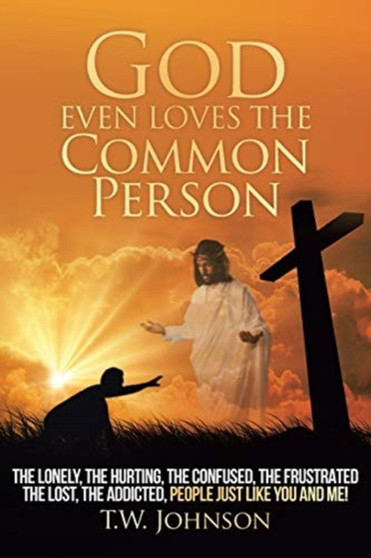 God Even Loves the Common Person by T W Johnson - Paperback