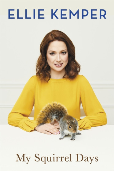 My Squirrel Days by Ellie Kemper - Hardback