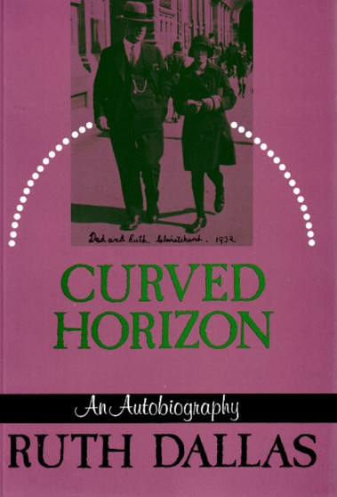 Curved Horizon : An Autobiography by Ruth Dallas - Paperback