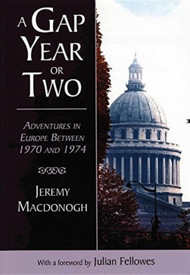 A Gap Year or Two by Jeremy Felix Macdonogh - Hardback