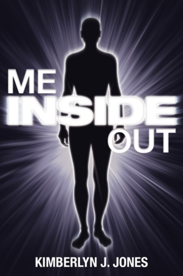 Me Inside Out : The Past Is Not a Tombstone, It's a Stepping Stone by Kimberlyn J Jones - Paperback