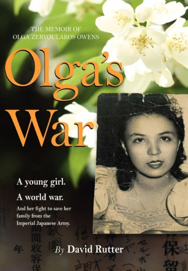 Olga's War : The Memoir of Olga Zervoulakos Owens by David Rutter - Hardback