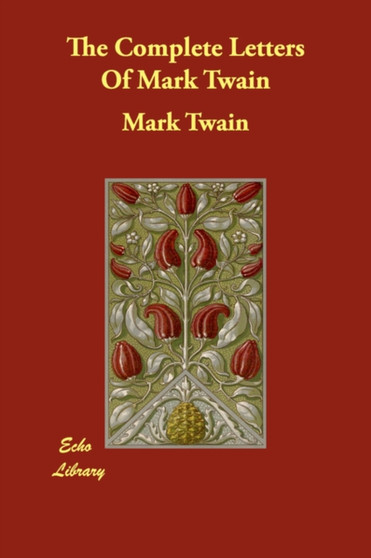The Complete Letters of Mark Twain by Mark Twain - Paperback