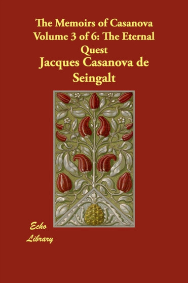 The Memoirs of Casanova Volume 3 of 6 : The Eternal Quest by Jacques Casanova De Seingalt - Paperback