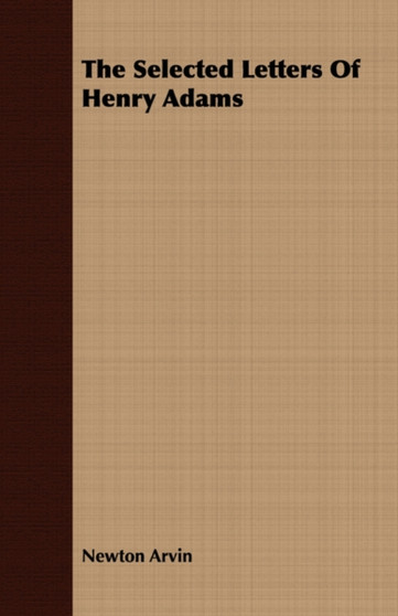 The Selected Letters Of Henry Adams by Newton Arvin - Paperback