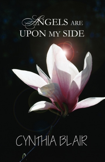 Angels Are Upon My Side by Cynthia Blair - Paperback