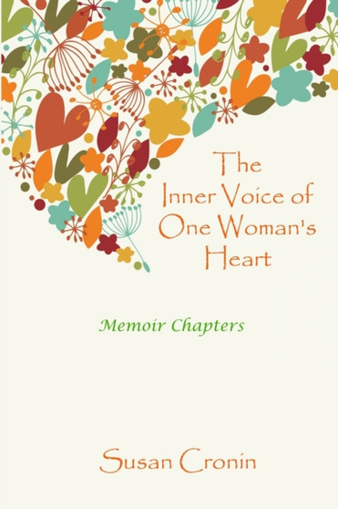 The Inner Voice of One Woman's Heart : Memoir Chapters by Susan Cronin - Paperback