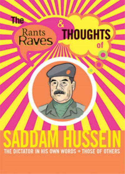 Rants, Raves : Saddam Hussein by Julian Smith - Paperback