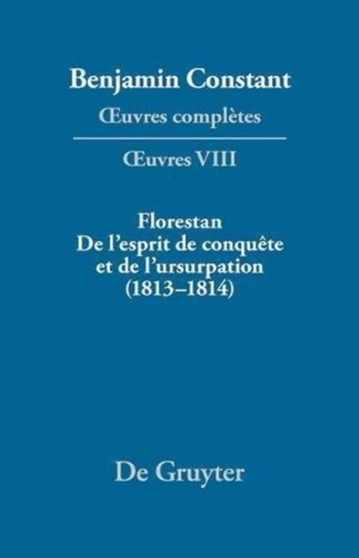 Florestan. de l'Esprit de Conquete Et de l'Usurpation. Reflexions Sur Les Constitutions (1813-1814) by Kurt Kloocke - Hardback
