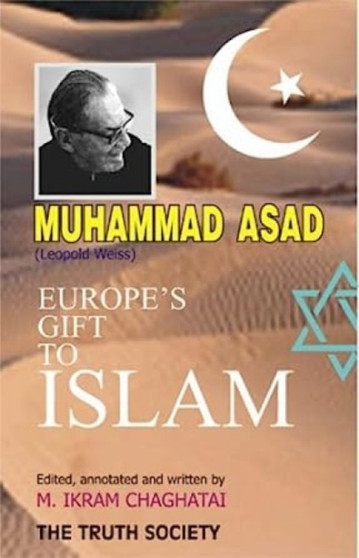 Muhammad Asad : Leopold Weiss Europe's Gift to Islam by Ikram M. Chaghatai - Hardback