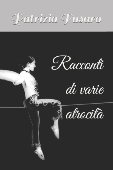 Racconti di varie atrocita by Patrizia Fusaro - Paperback