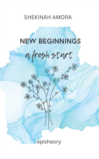 New beginnings : a fresh start by Shekinah Amora - Paperback