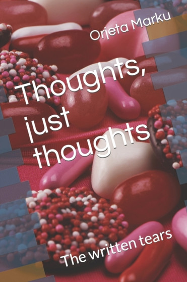 Thoughts, just thoughts : The written tears by Orjeta Marku - Paperback