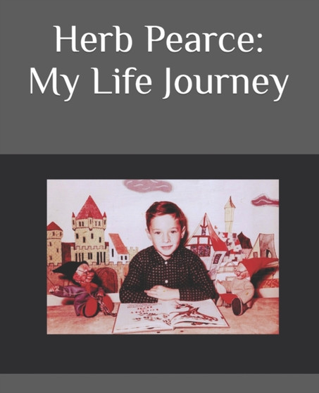 Herb Pearce : My Life Journey by Herb Pearce - Paperback