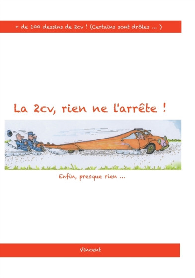 La 2cv, rien ne l'arrete ! : enfin... presque rien! by Vincent Hardy - Paperback