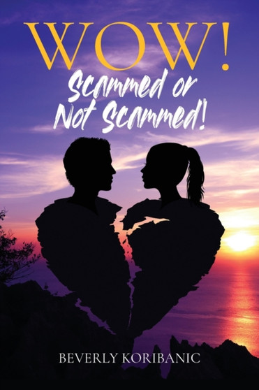 WOW! Scammed or Not Scammed! by Beverly Koribanic - Paperback