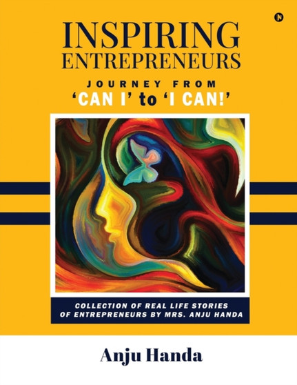Inspiring Entrepreneurs : Journey from 'Can I' to 'I Can!' by Anju Handa - Paperback