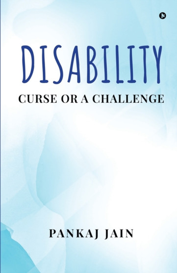 Disability - Curse or a Challenge by Pankaj Jain - Paperback