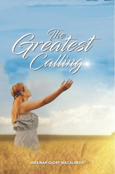 The Greatest Calling by Shekinah Glory Rabara Macalanda - Paperback