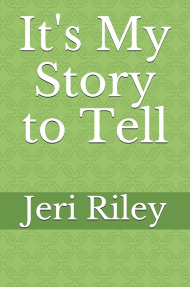 It's My Story to Tell by Jeri Riley - Paperback