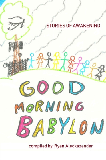 Good Morning Babylon : stories of awakening by Ryan Aleckszander - Paperback