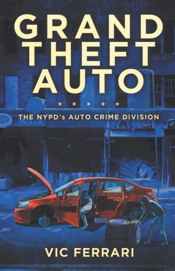 Grand Theft Auto : The NYPD's Auto Crime Division by Vic Ferrari - Paperback