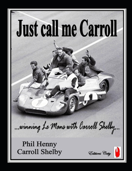 Just call me Carroll : Racing at Le Mans with Carroll Shelby by Phil Louis Henny - Paperback