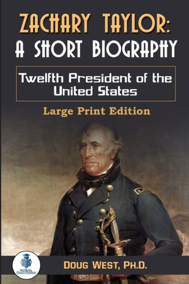 Zachary Taylor : A Short Biography: Twelfth President of the United States : 44 by Doug West - Paperback