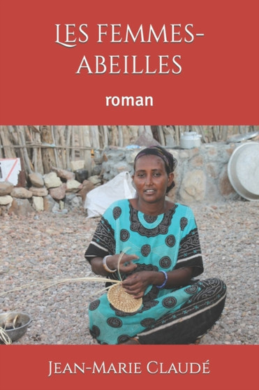 Les femmes-abeilles : Le roman d'une association by Jean-Marie Claude - Paperback