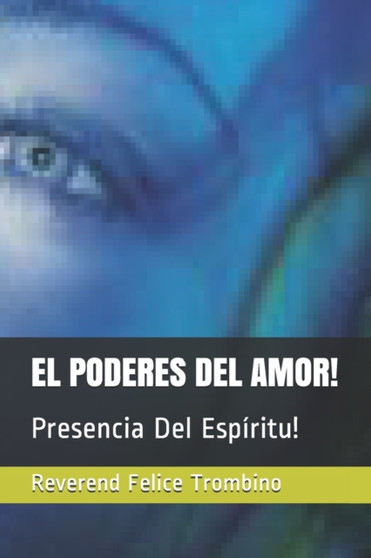 El Poderes del Amor! : Presencia Del Espiritu! by Reverend Felice Trombino - Paperback