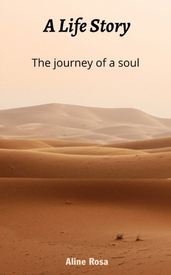 A Life story : The Journey of a Soul by Aline Santos Rosa - Paperback