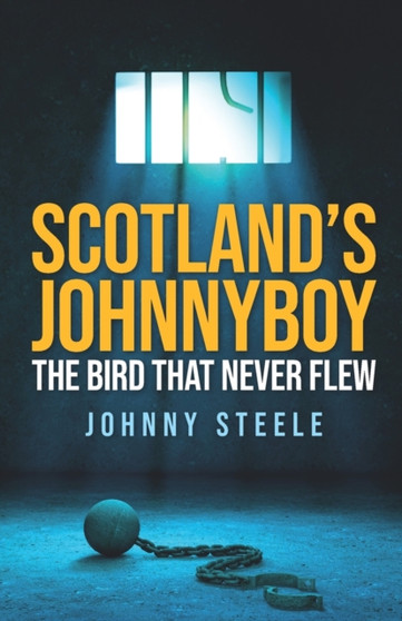 Scotland's Johnnyboy : The Bird That Never Flew by Johnny Steele - Paperback
