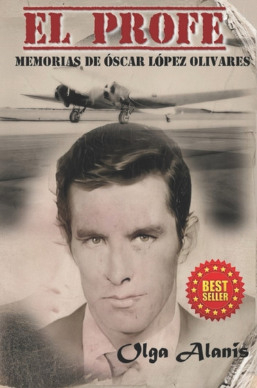 El Profe : Memorias de Oscar Lopez Olivares by Oscar Lopez Olivares - Paperback