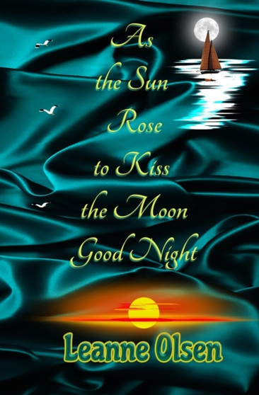 As the Sun Rose to Kiss the Moon Good Night by Leanne Olsen - Paperback