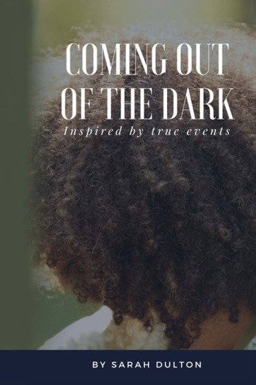Coming Out Of The Dark : 1 by Sarah Dulton - Paperback