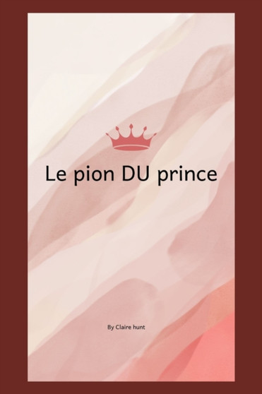 Le pion du prince by Claire Hunt - Paperback