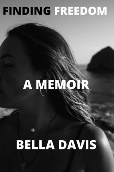 Finding Freedom : A Memoir by Bella Davis - Paperback