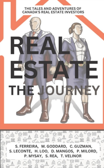 Real Estate : The Journey: The Tales and Adventures of Canada's Real estate Investors by Sandro Ferreira - Paperback