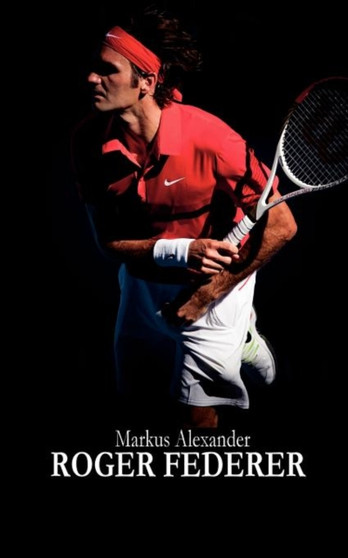 Roger Federer - Tennis Fur Die Ewigkeit by Markus Alexander - Paperback