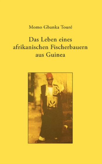 Das Leben eines afrikanischen Fischerbauern aus Guinea by Momo Toure - Paperback