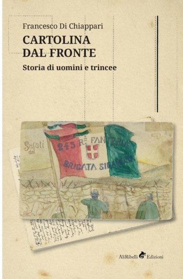 Cartolina Dal Fronte : Storia Di Uomini E Trincee by Francesco Di Chiappari - Paperback