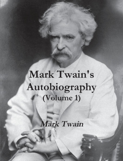 Mark Twain's Autobiography (Volume 1) by Mark Twain - Paperback