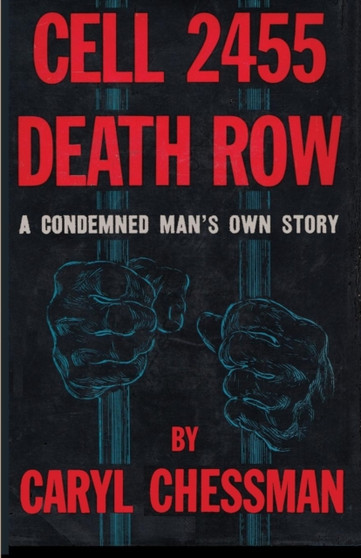Cell 2455 Death Row : A Condemned Man's Own Story by Caryl Chessman - Paperback