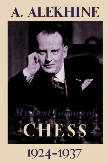 My Best Games of Chess 1924-1937 by Alexander Alekhine - Paperback