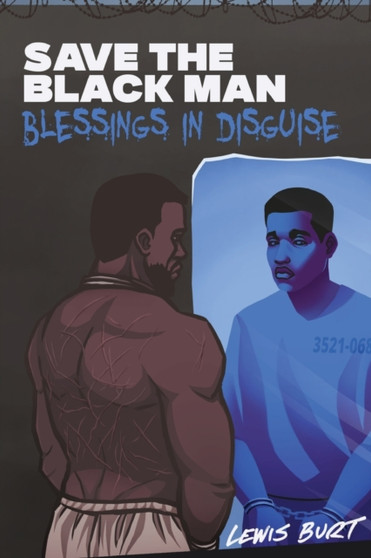Save The Black Man : Blessings In Disguise by Lewis Burt - Paperback