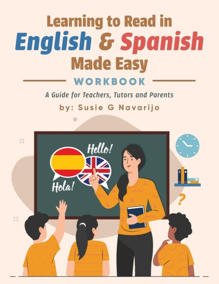 Learning to Read in English and Spanish Made Easy : A Guide for Teachers, Tutors, and Parents by Susie G Navarijo - Paperback