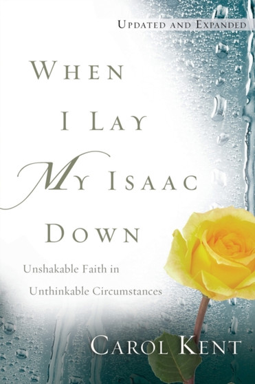 When I Lay My Isaac Down by Carol Kent - Paperback